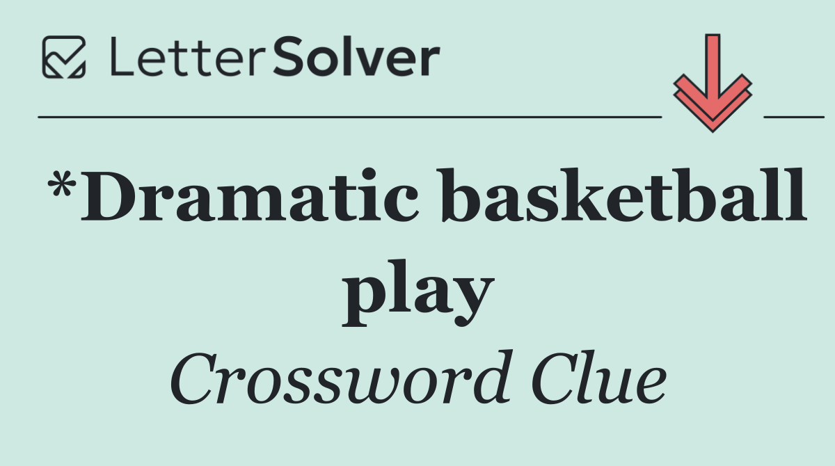 *Dramatic basketball play