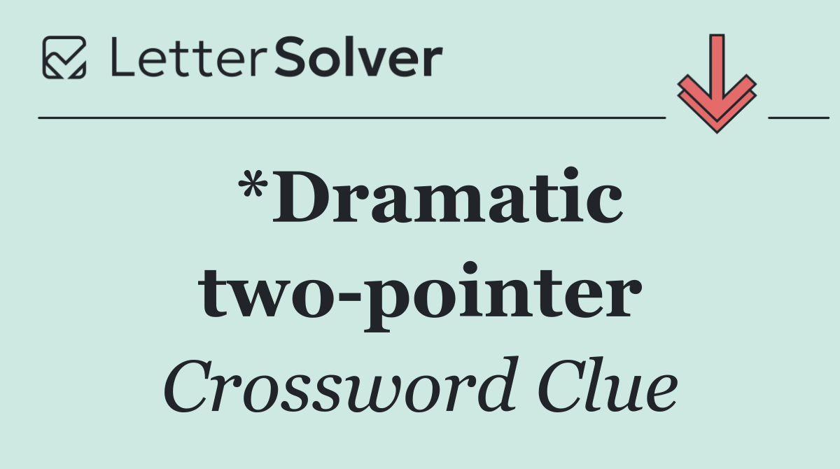 *Dramatic two pointer