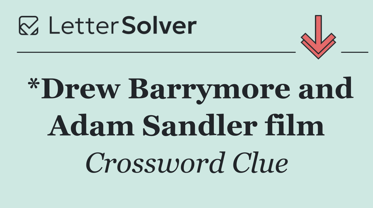 *Drew Barrymore and Adam Sandler film