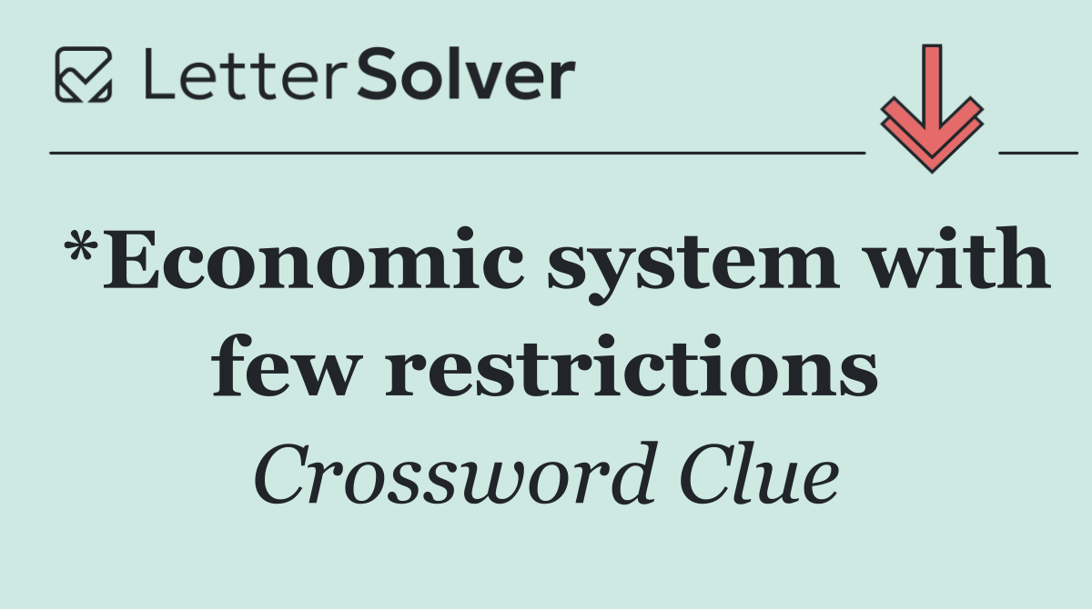 *Economic system with few restrictions