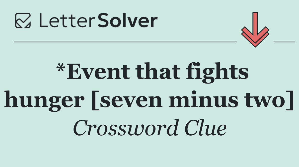 *Event that fights hunger [seven minus two]