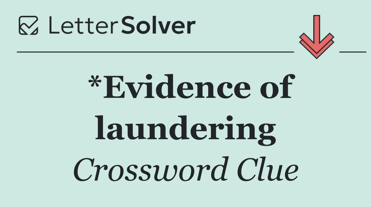 *Evidence of laundering