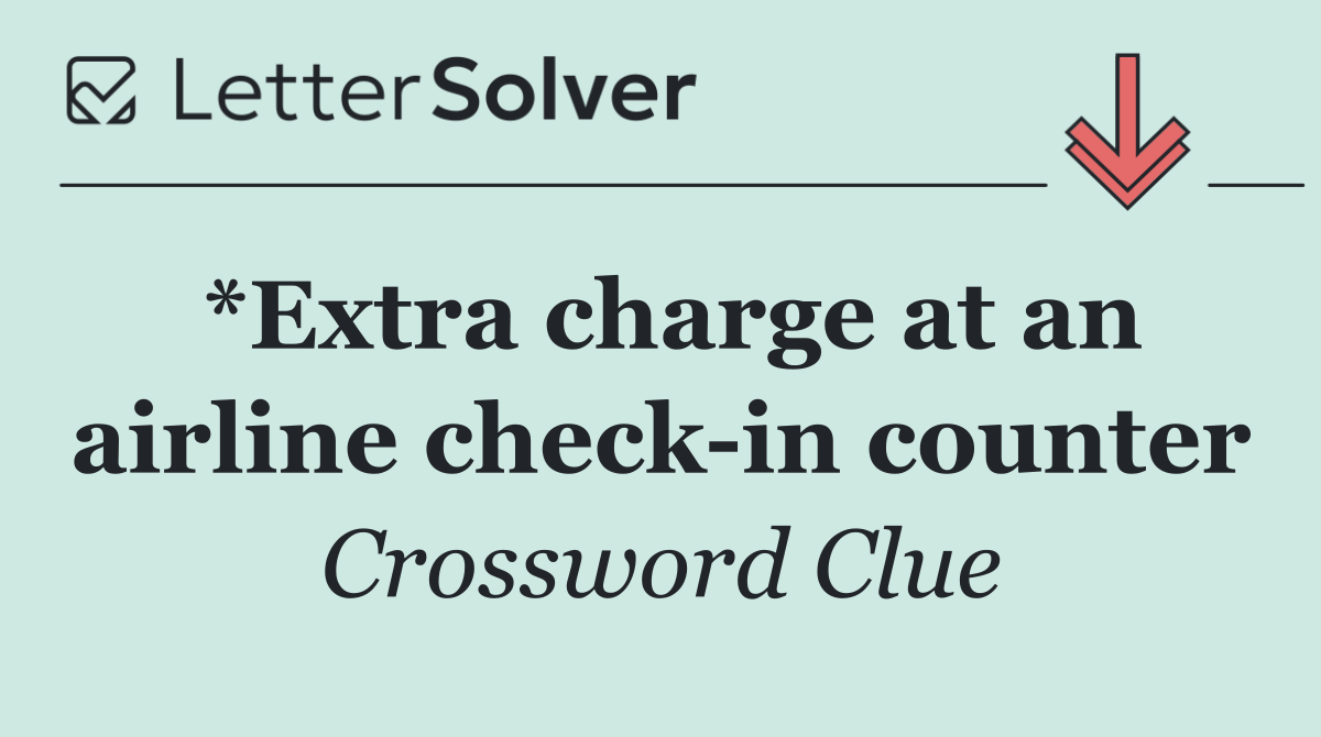 *Extra charge at an airline check in counter