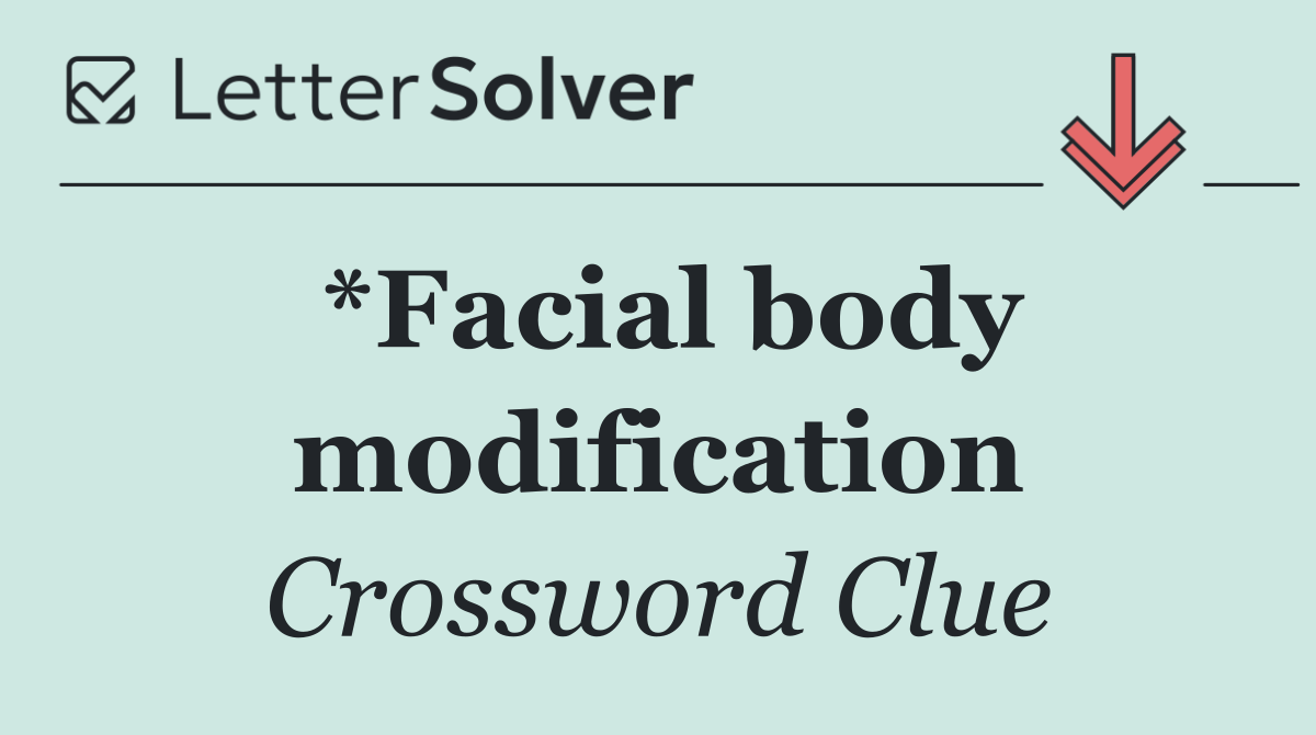 *Facial body modification