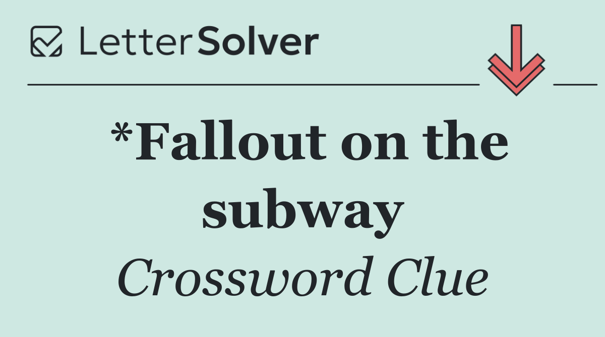 *Fallout on the subway