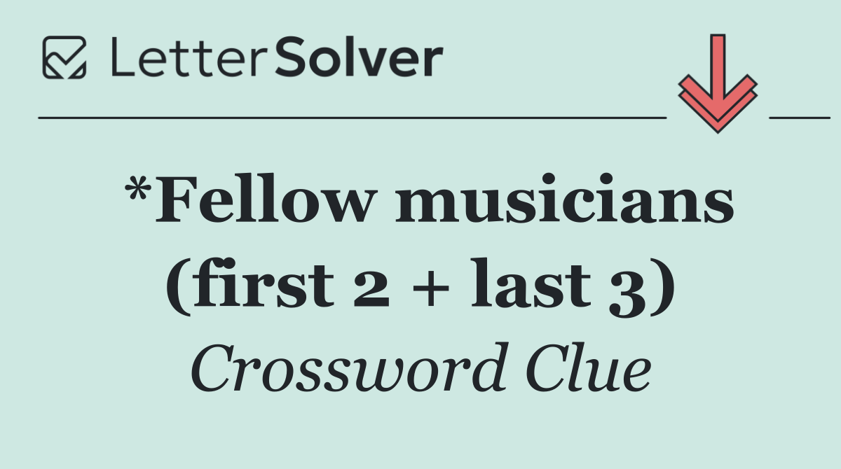 *Fellow musicians (first 2 + last 3)