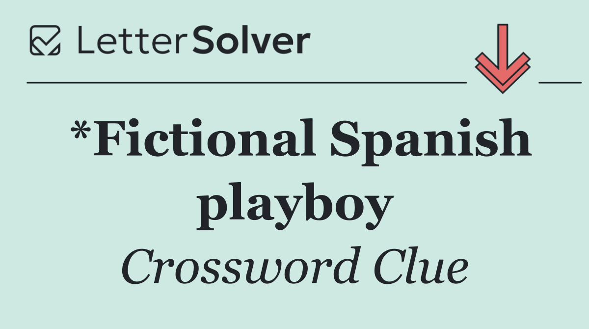 *Fictional Spanish playboy