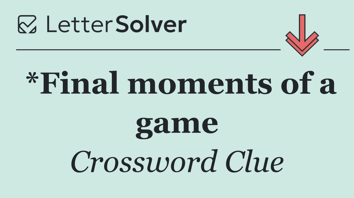 *Final moments of a game