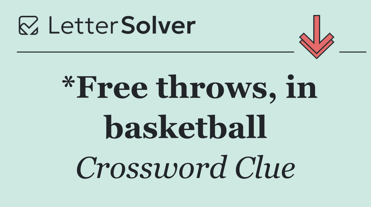*Free throws, in basketball