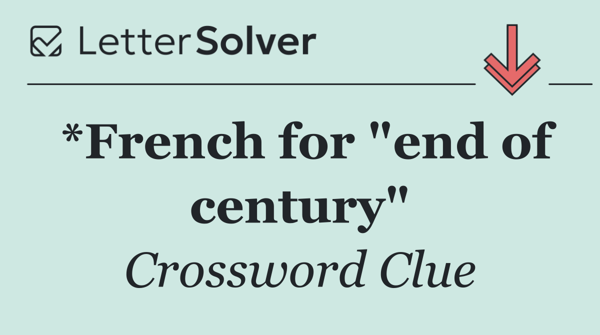 *French for "end of century"