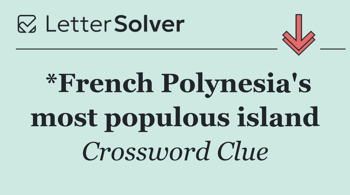 *French Polynesia's most populous island