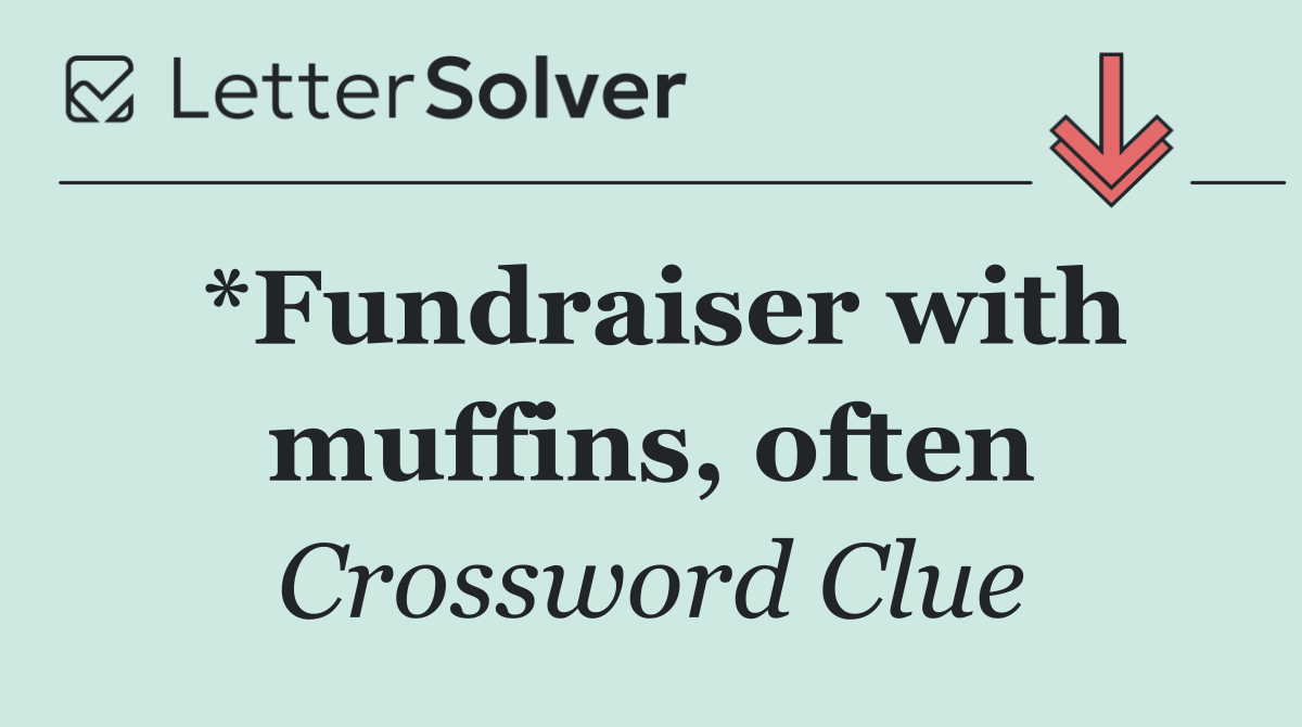 *Fundraiser with muffins, often