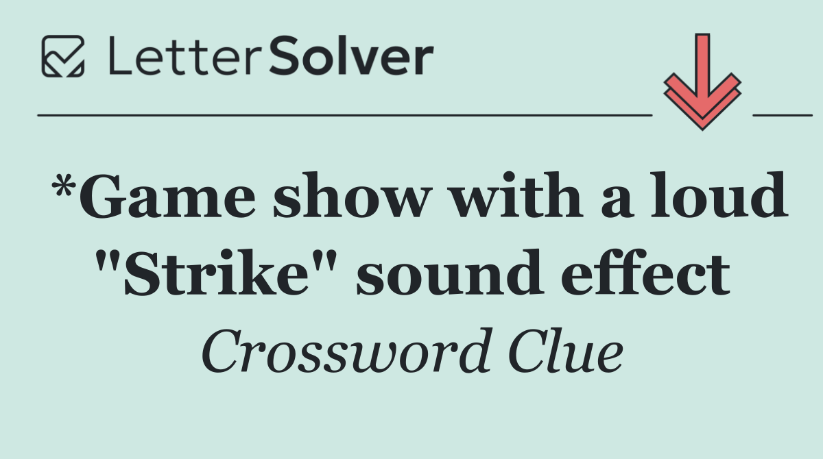 *Game show with a loud "Strike" sound effect