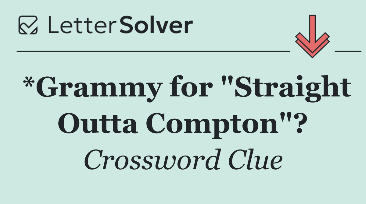 *Grammy for "Straight Outta Compton"?
