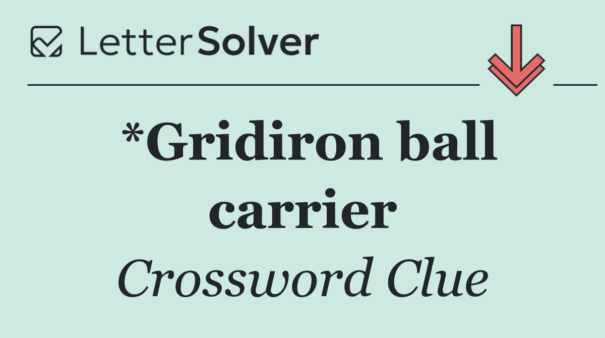 *Gridiron ball carrier