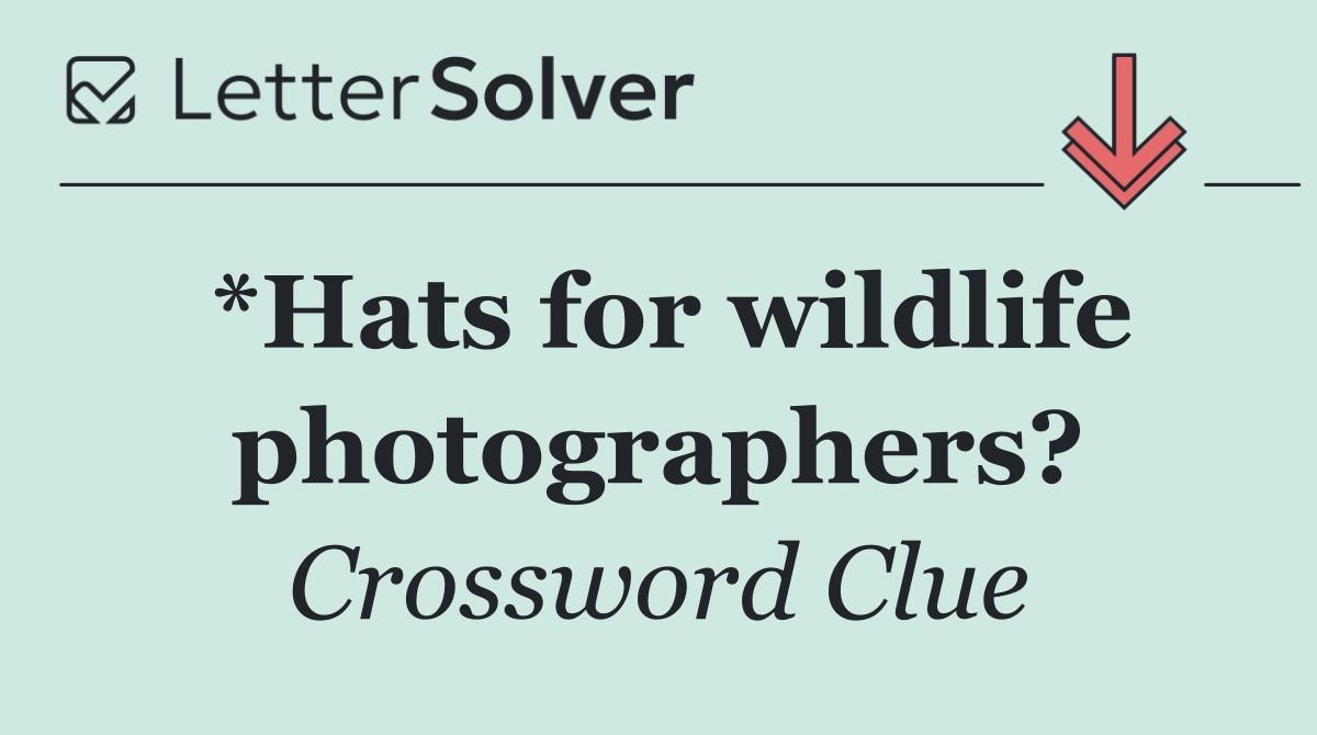 *Hats for wildlife photographers?