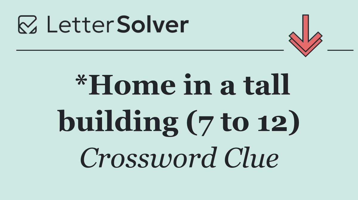 *Home in a tall building (7 to 12)