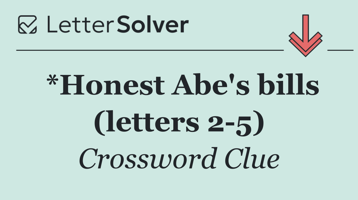 *Honest Abe's bills (letters 2 5)