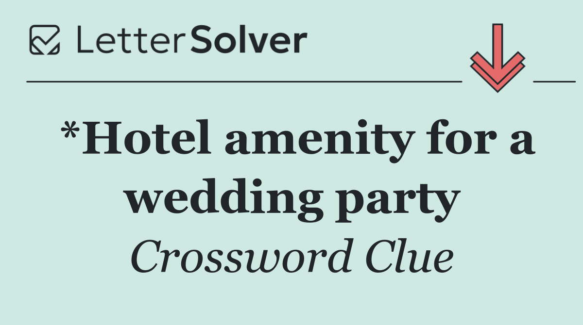 *Hotel amenity for a wedding party