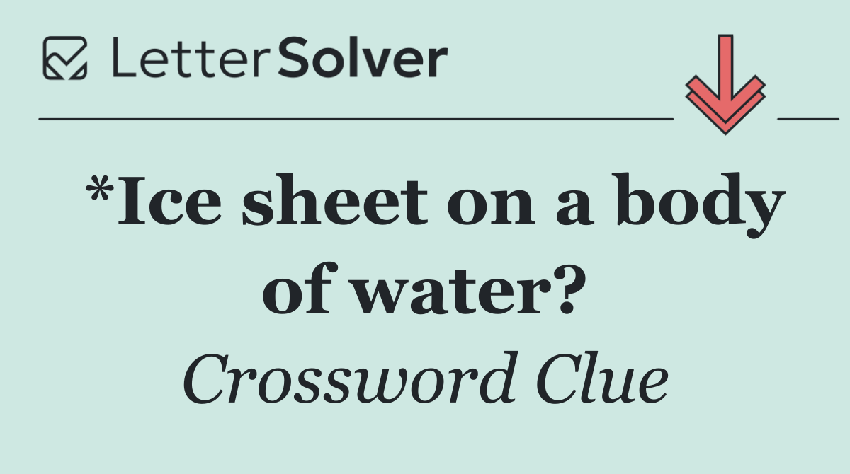 *Ice sheet on a body of water?