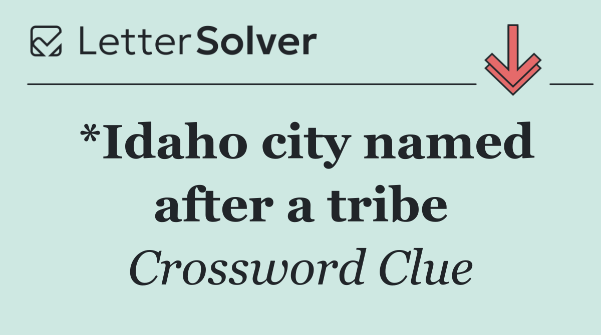 *Idaho city named after a tribe