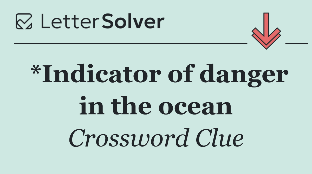 *Indicator of danger in the ocean