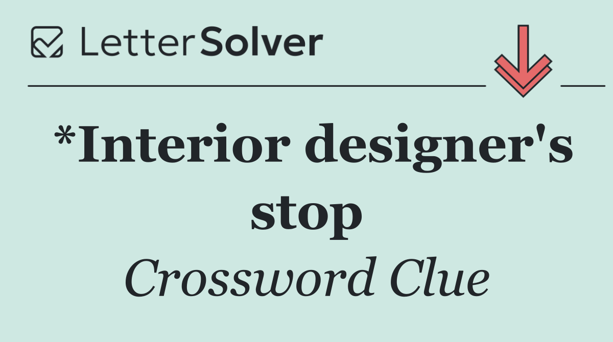 *Interior designer's stop