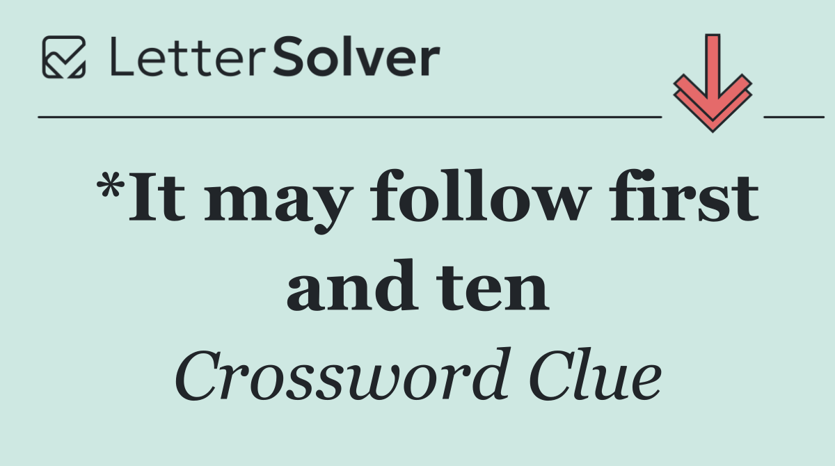 *It may follow first and ten
