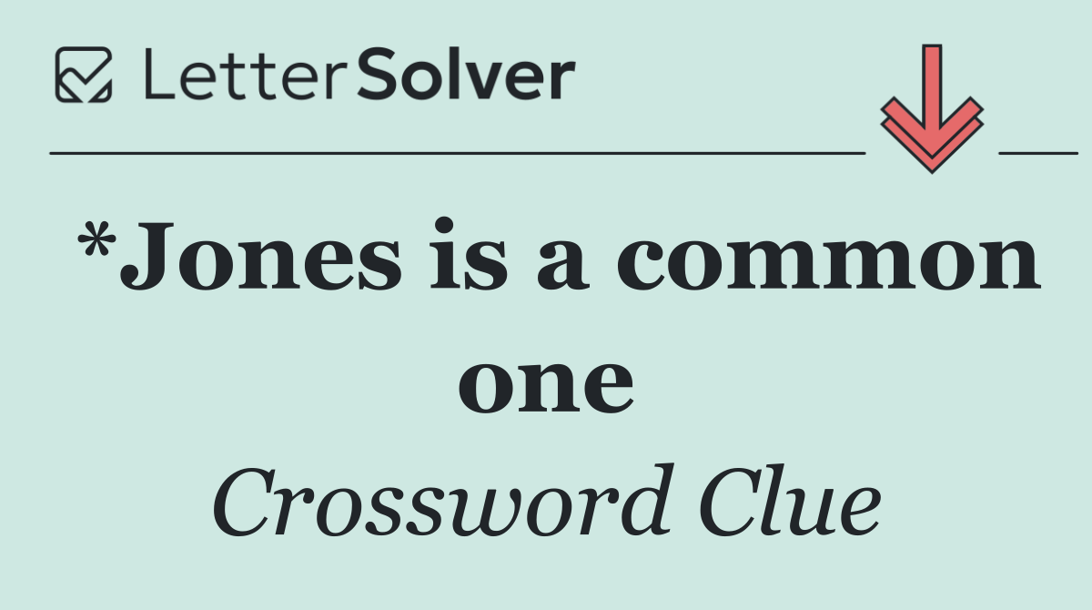 *Jones is a common one