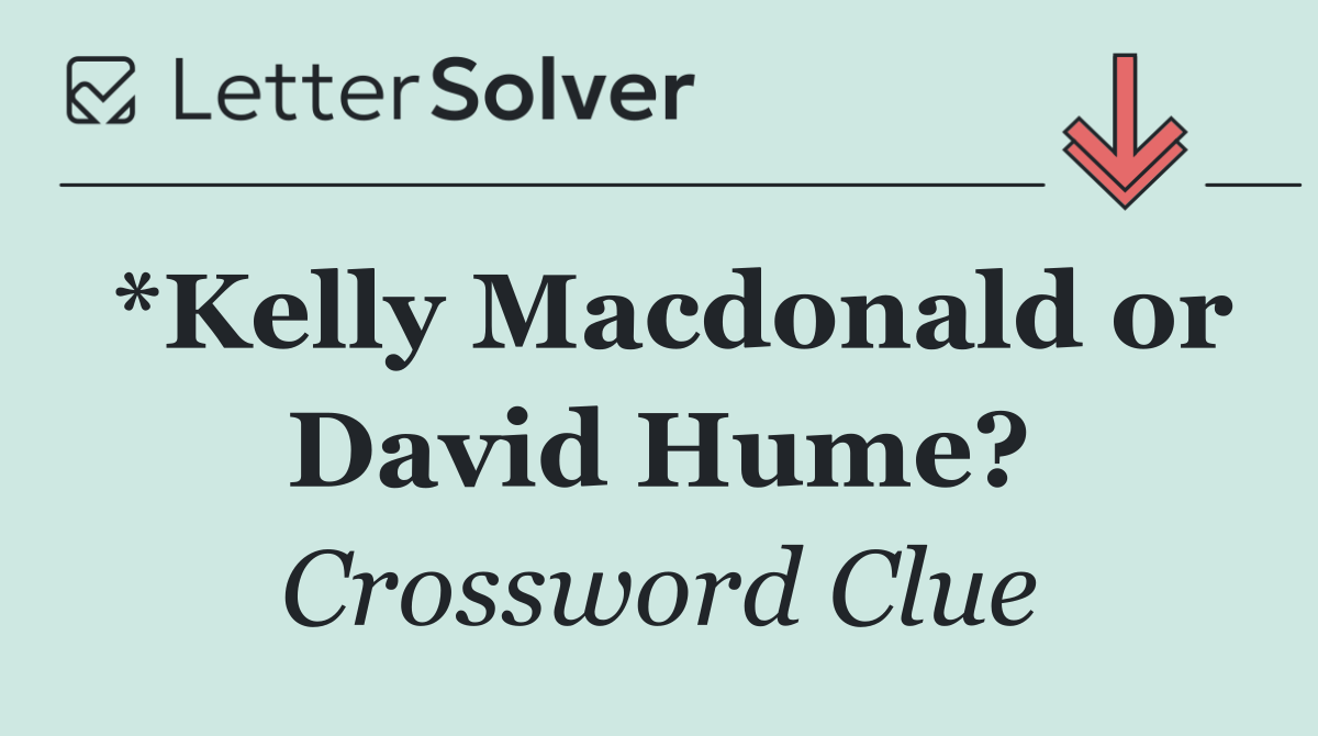 *Kelly Macdonald or David Hume?