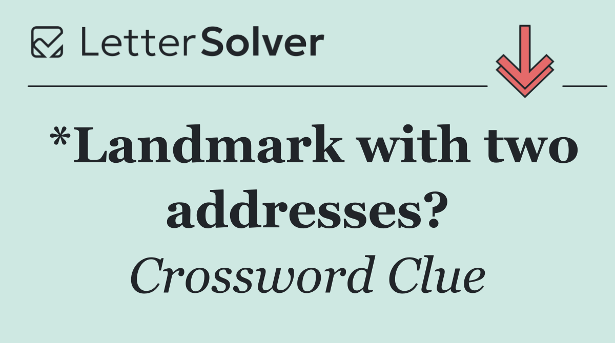 *Landmark with two addresses?