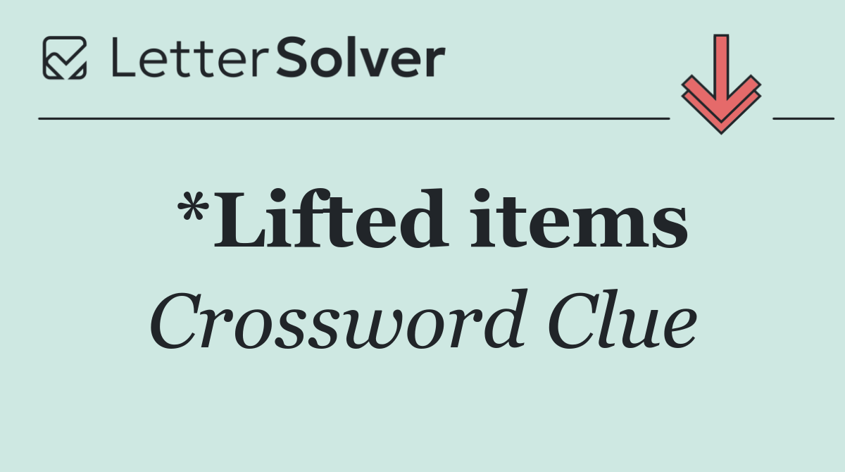 *Lifted items