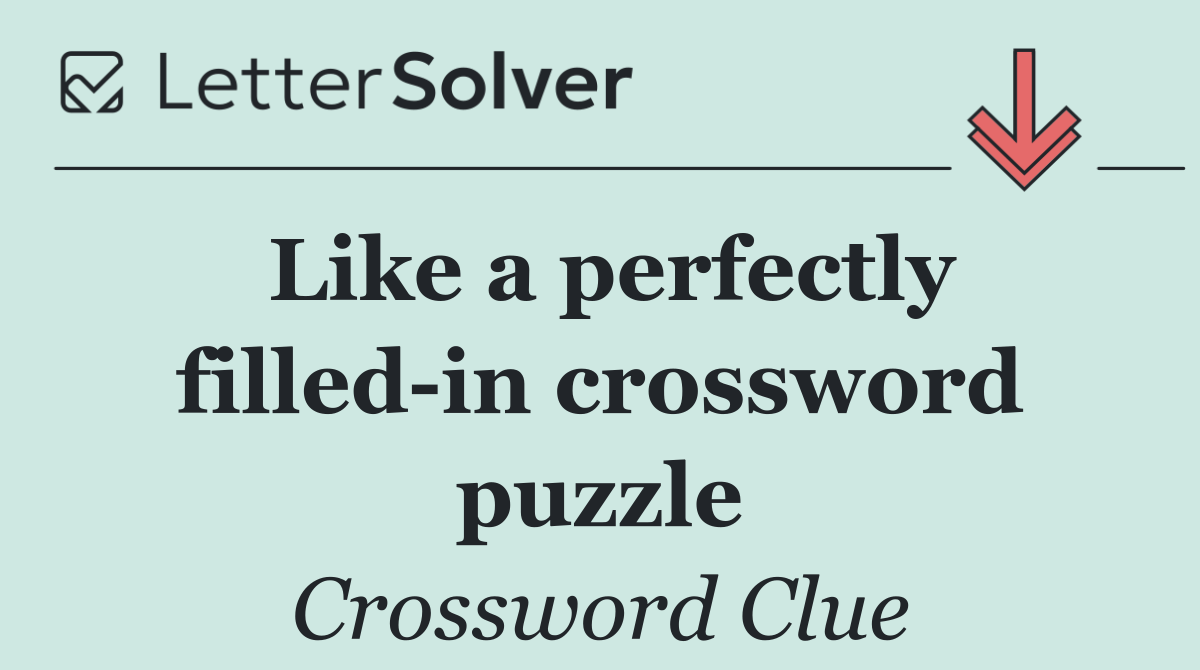 Like a perfectly filled in crossword puzzle