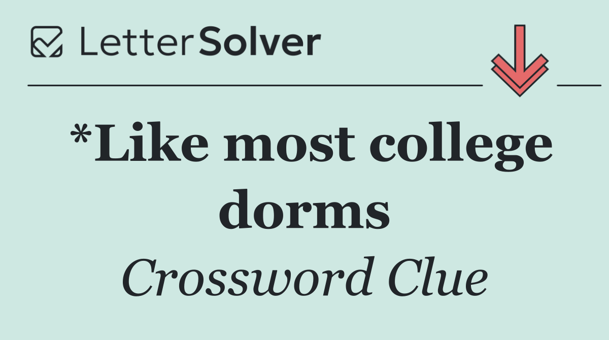 *Like most college dorms