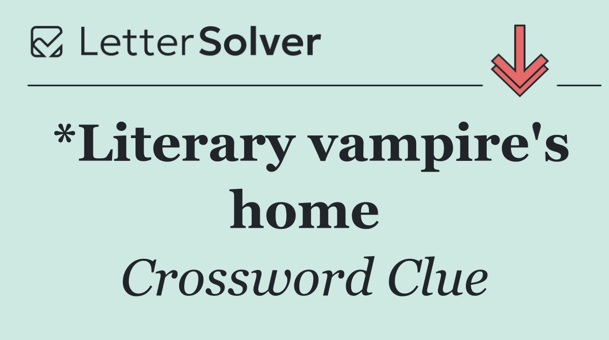 *Literary vampire's home