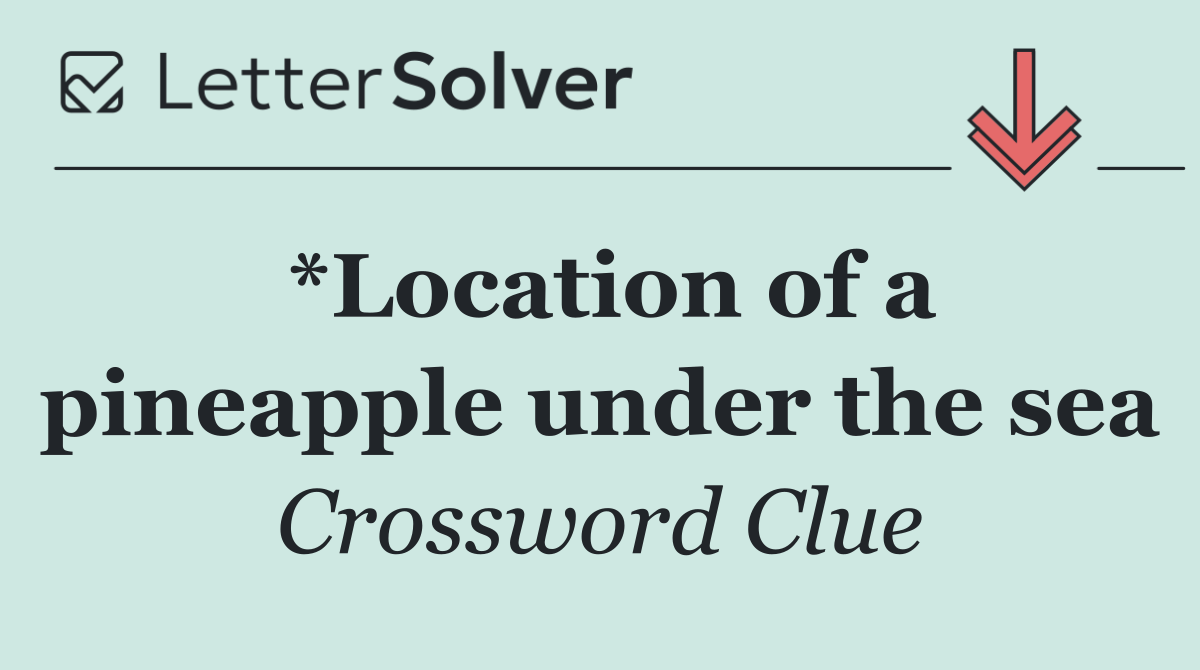 *Location of a pineapple under the sea