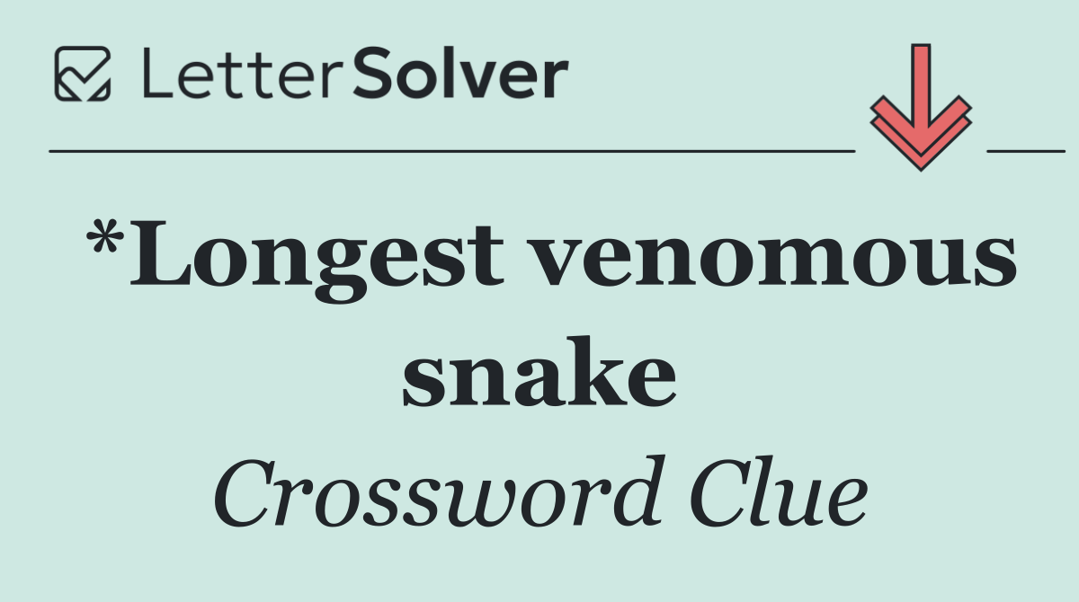 *Longest venomous snake