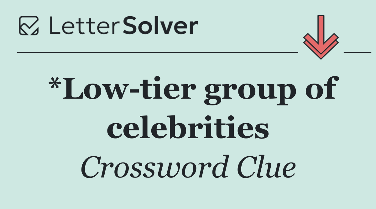 *Low tier group of celebrities