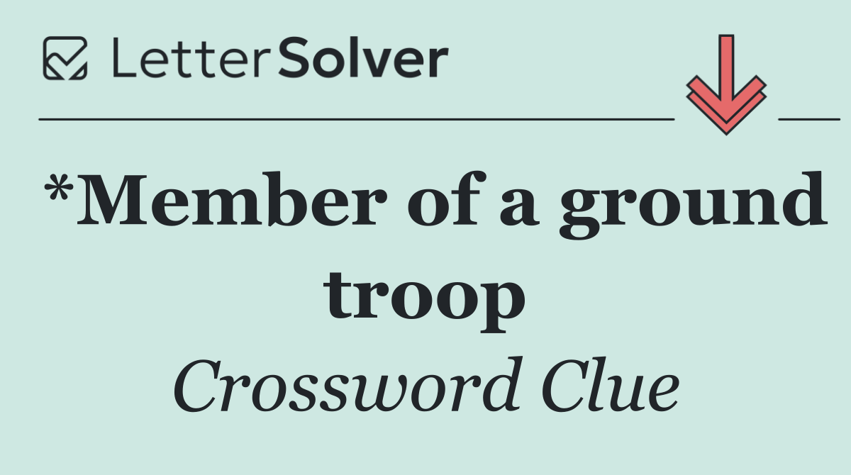 *Member of a ground troop