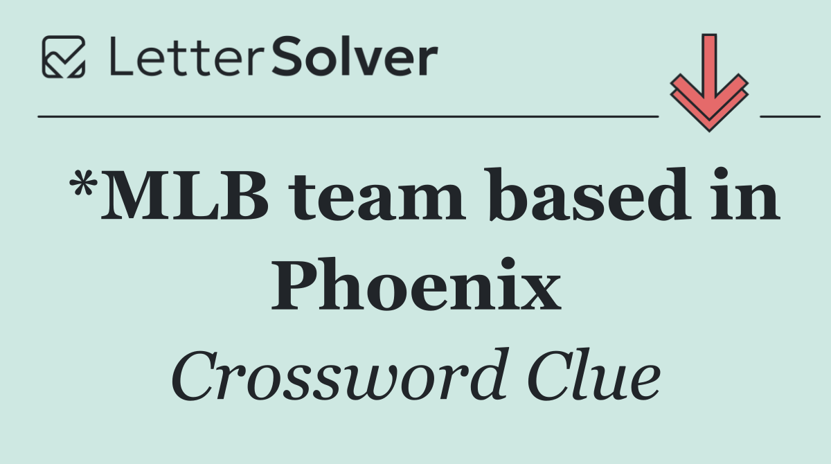 *MLB team based in Phoenix