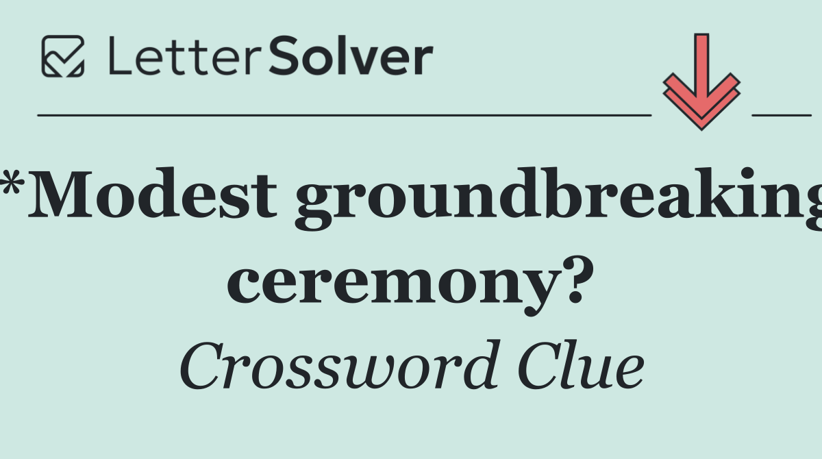 *Modest groundbreaking ceremony?