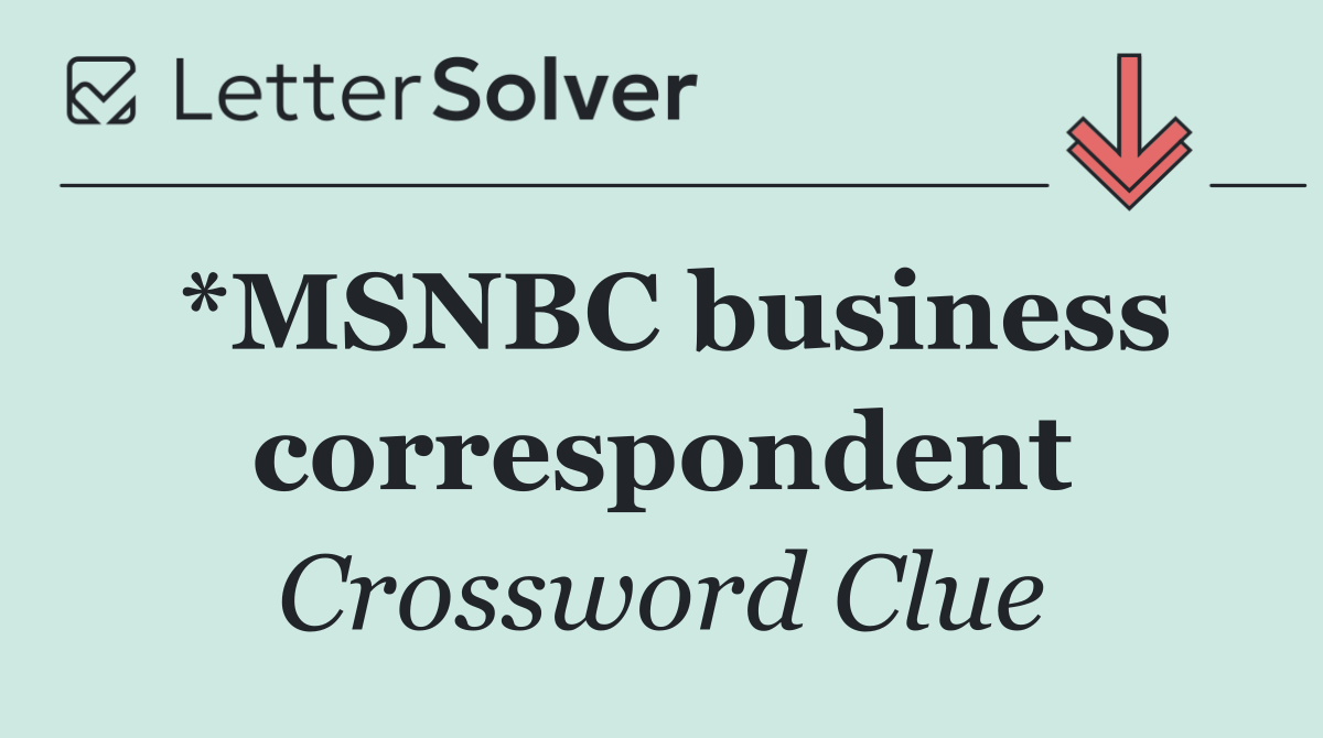 *MSNBC business correspondent