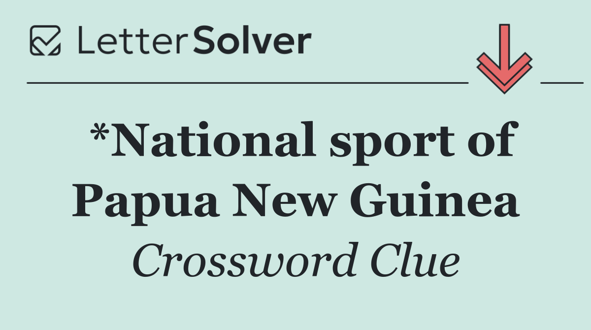 *National sport of Papua New Guinea