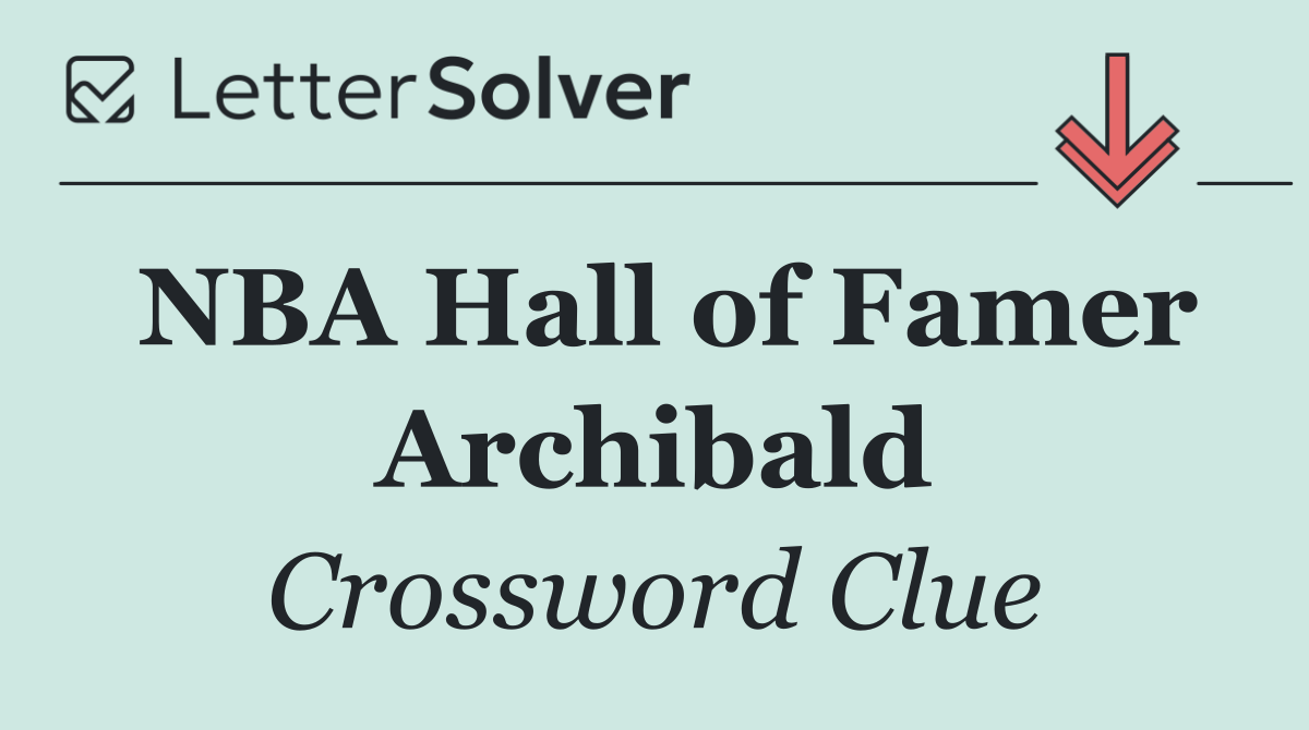 NBA Hall of Famer Archibald