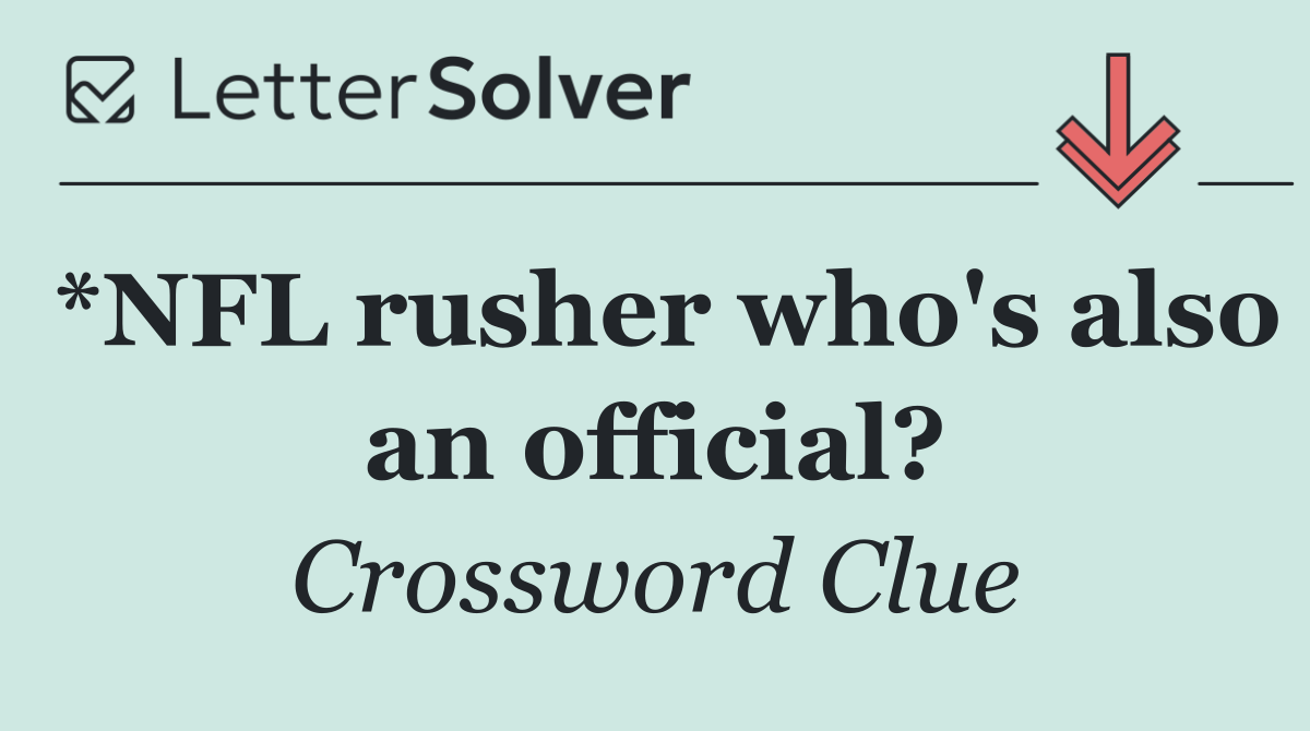 *NFL rusher who's also an official?