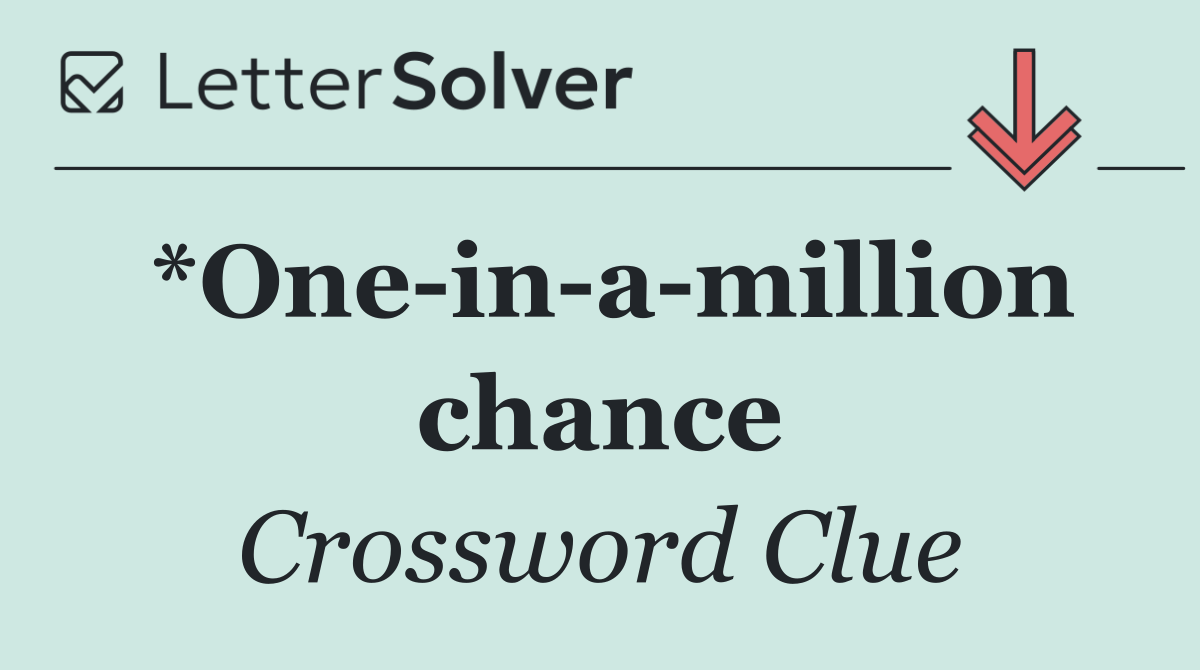 *One in a million chance