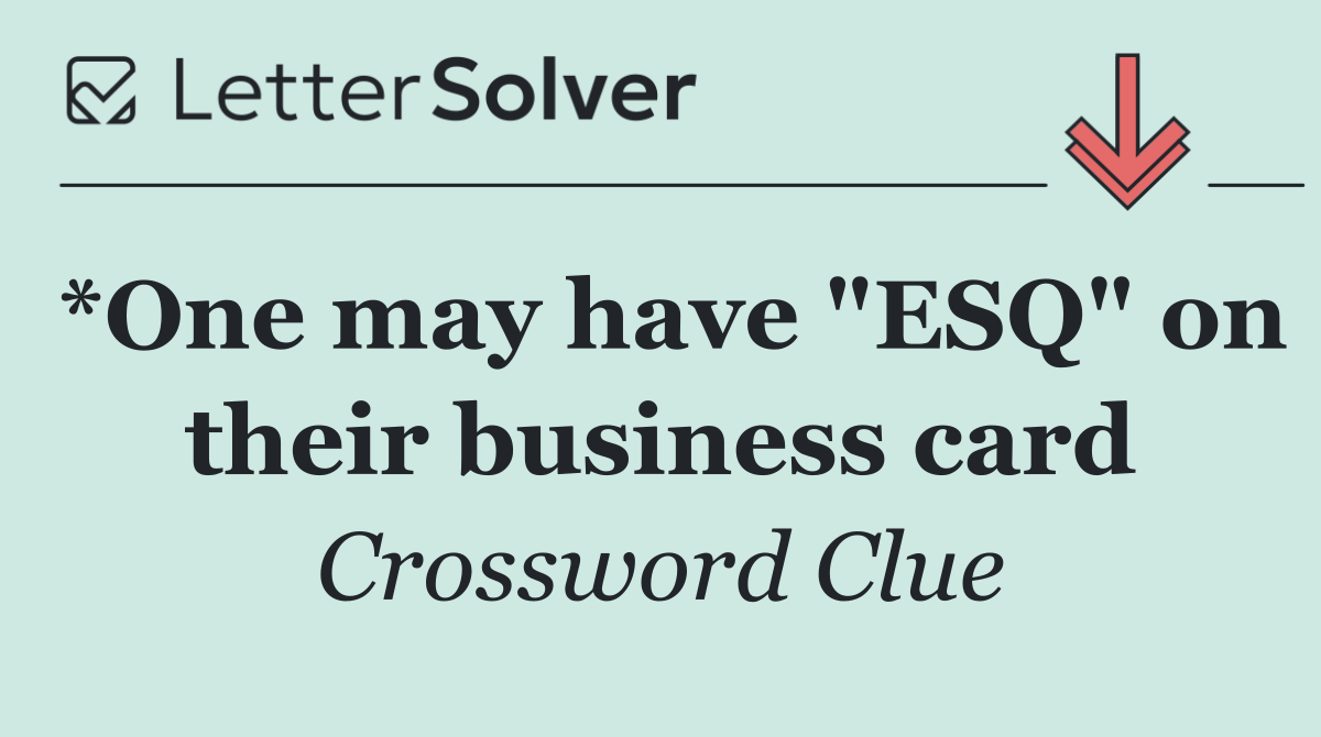 *One may have "ESQ" on their business card