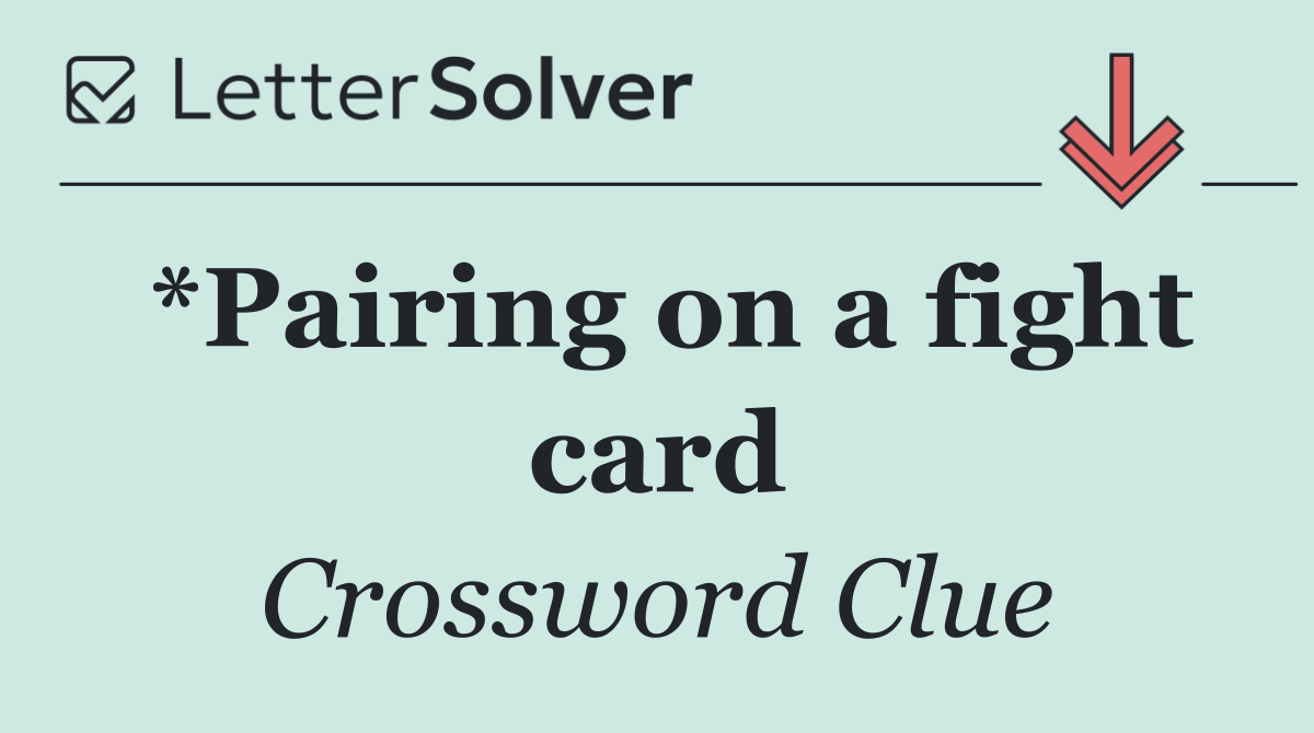 *Pairing on a fight card