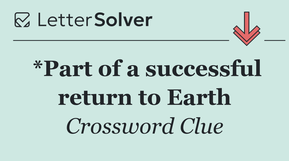 *Part of a successful return to Earth