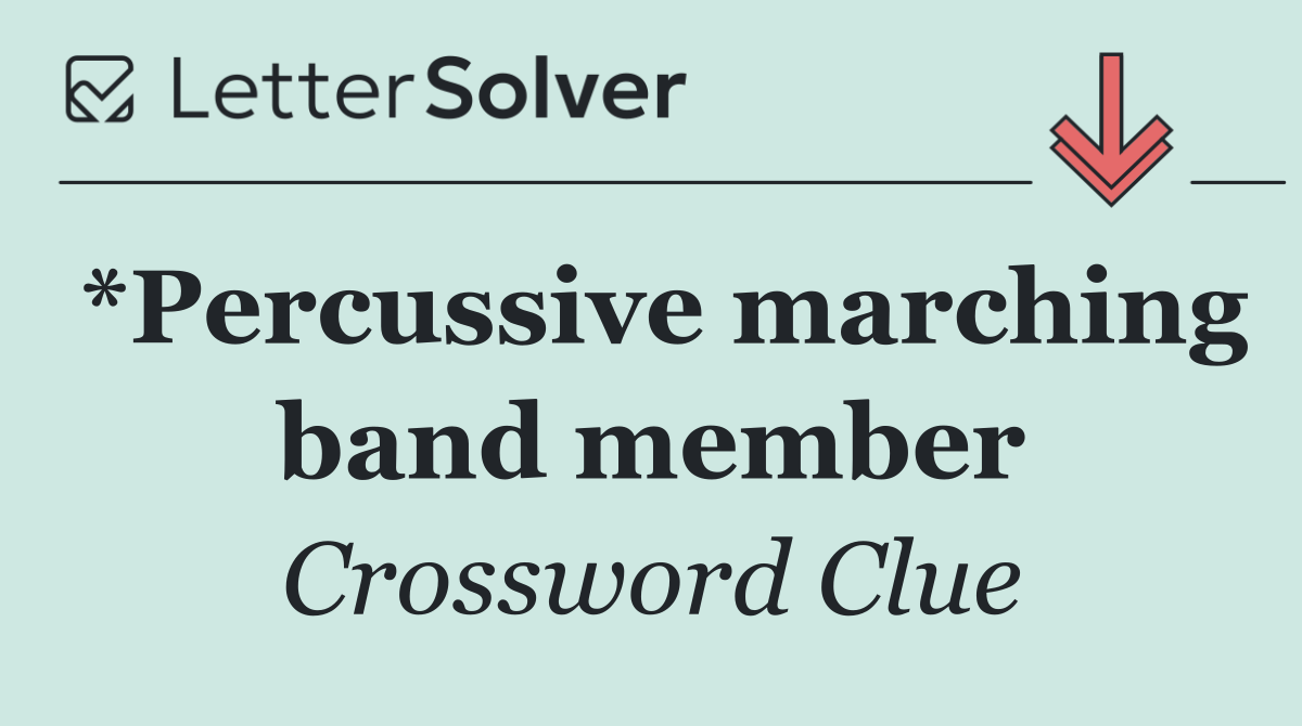 *Percussive marching band member